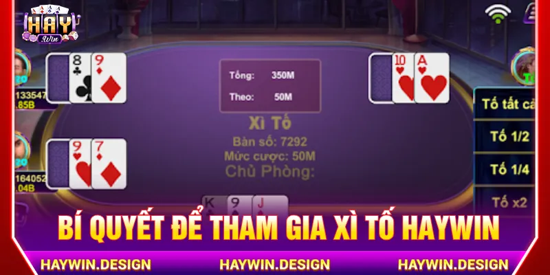 Áp dụng các bí kíp để tham gia xì tố Haywin thắng nhanh