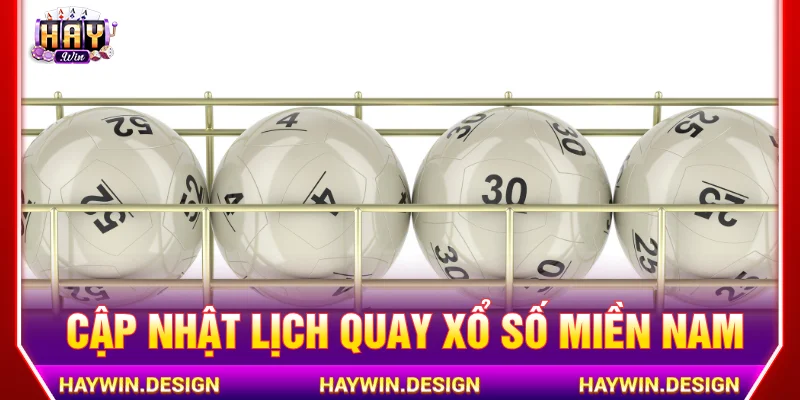 Cập nhật lịch quay xổ số miền Nam chuẩn từng đài
