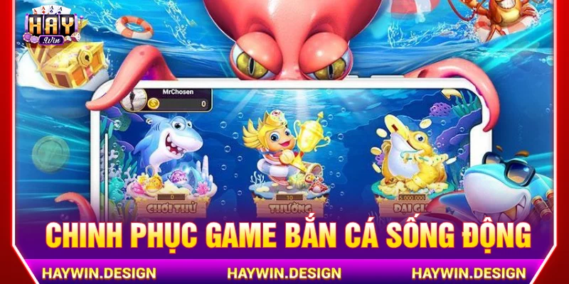 Chinh phục game bắn cá hấp dẫn tại nền tảng HAYWIN 