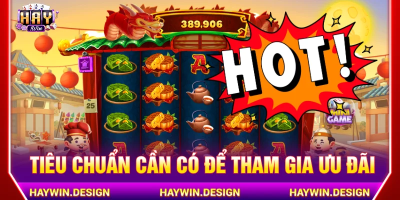 Điều kiện cần có để nhận khuyến mãi HAYWIN như thế nào