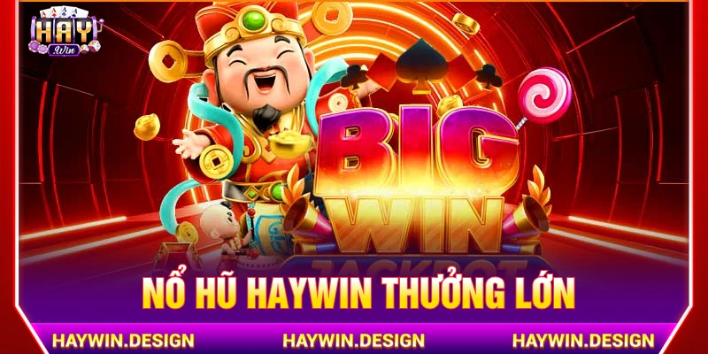 Giải trí hấp dẫn cùng nổ hũ HAYWIN đổi thưởng giá trị cao 