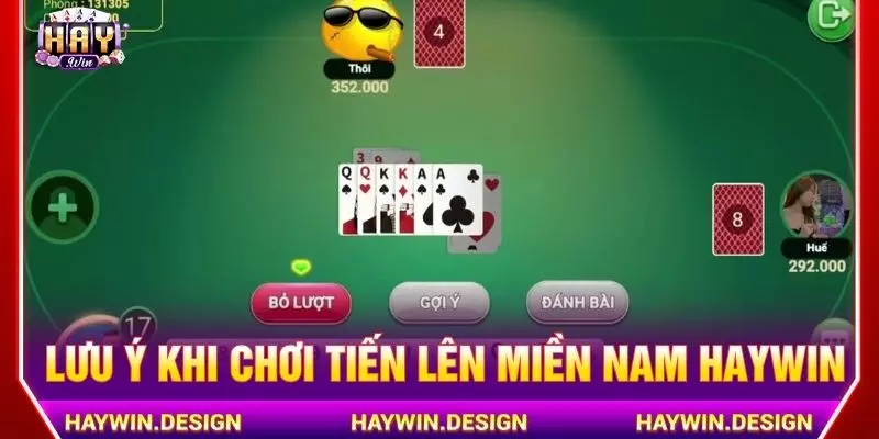 Lưu ý khi chơi tiến lên miền nam Haywin