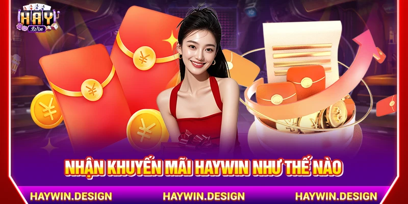 Nhận khuyến mãi HAYWIN như thế nào?