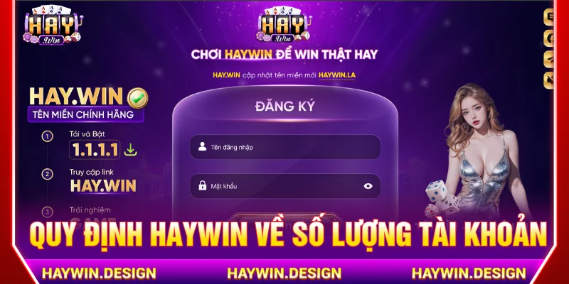 Quy định đăng ký nhiều tài khoản HAYWIN được không