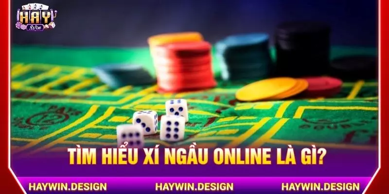 Tìm hiểu xí ngầu online là gì?